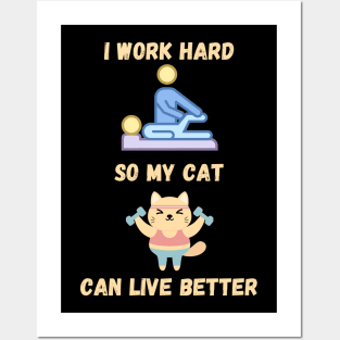 I Work Hard So My Cat Can Live Better Funny Cat Physiotherapy Posters and Art